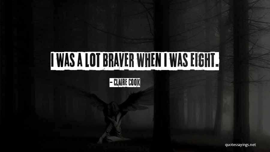 Braver Quotes By Claire Cook