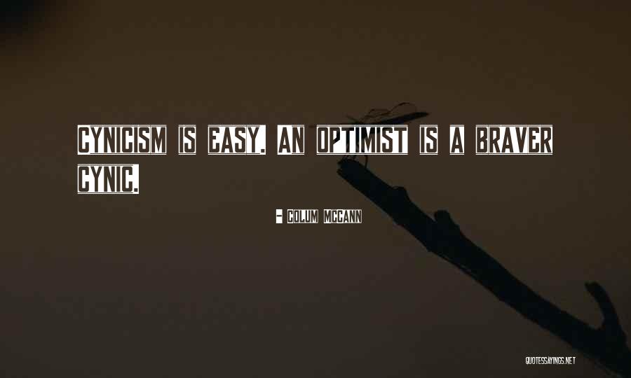 Braver Quotes By Colum McCann