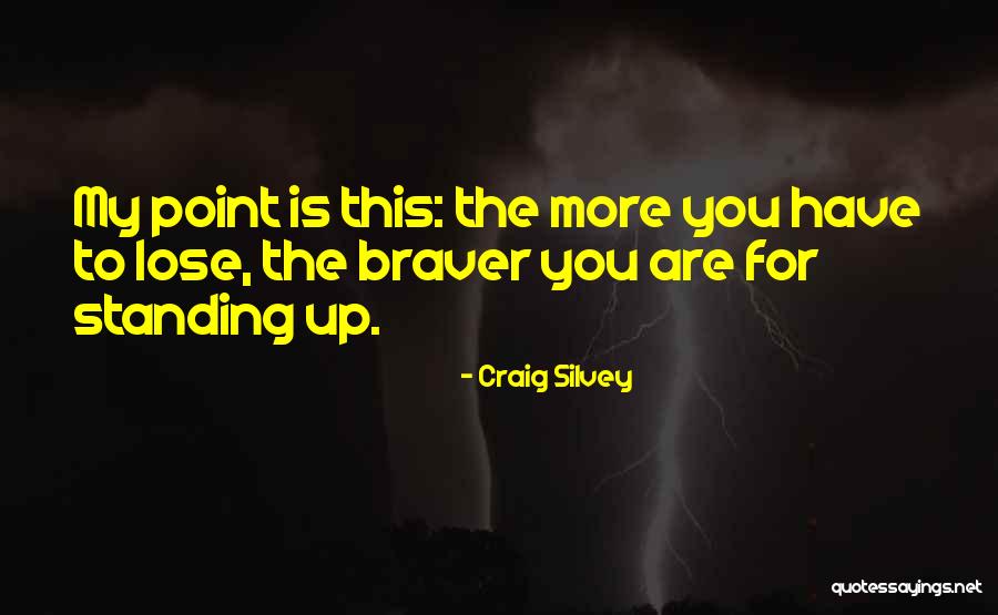 Braver Quotes By Craig Silvey