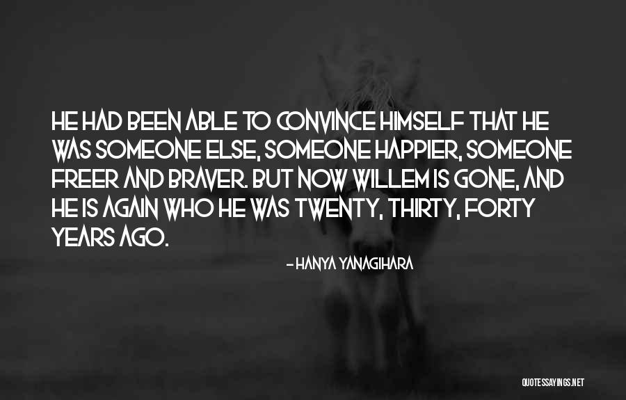 Braver Quotes By Hanya Yanagihara