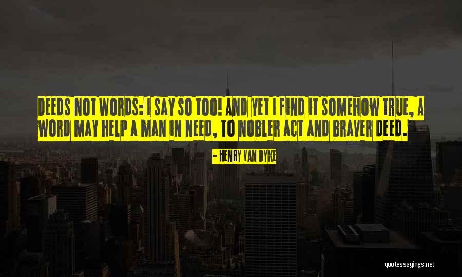 Braver Quotes By Henry Van Dyke