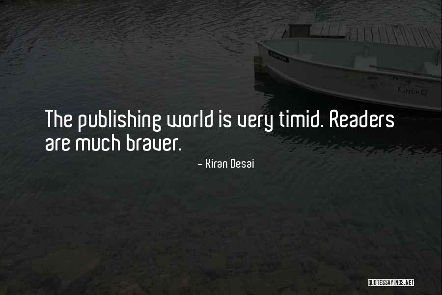 Braver Quotes By Kiran Desai
