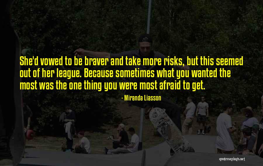 Braver Quotes By Miranda Liasson