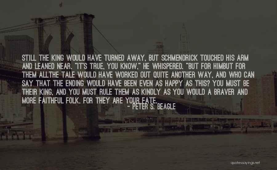 Braver Quotes By Peter S. Beagle