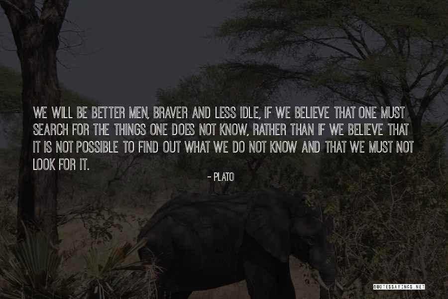 Braver Quotes By Plato