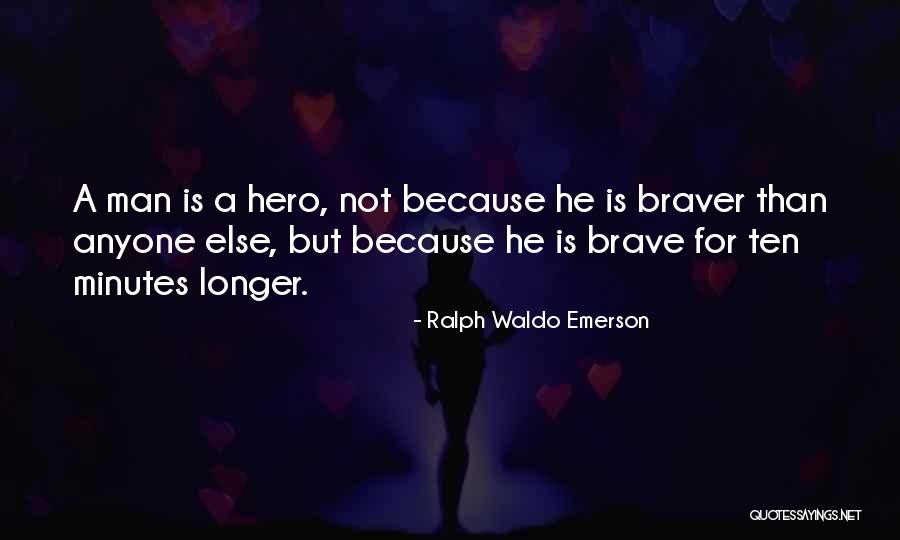 Braver Quotes By Ralph Waldo Emerson