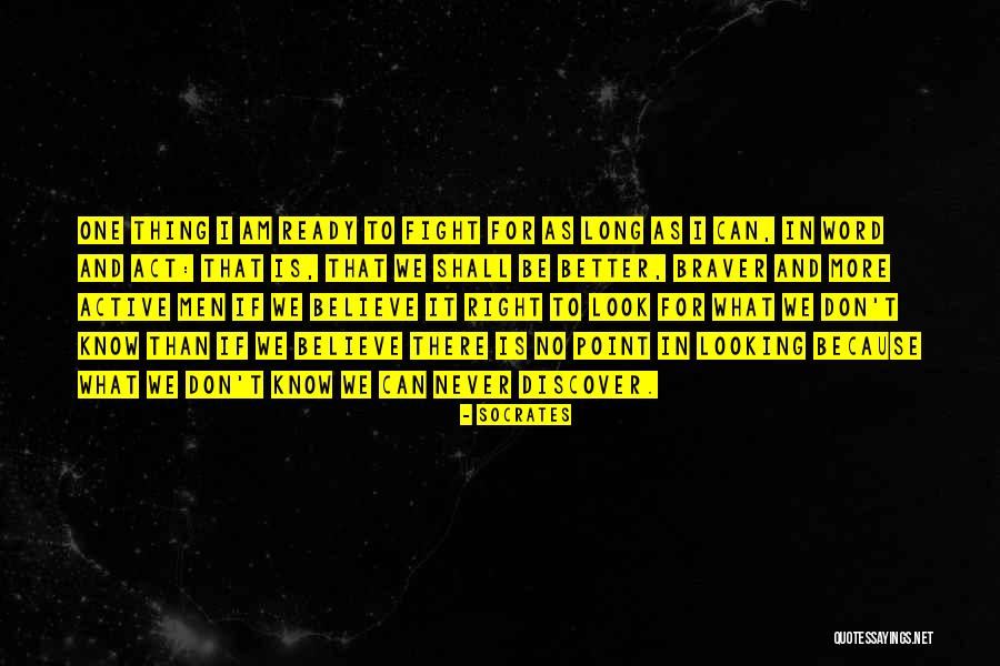 Braver Quotes By Socrates