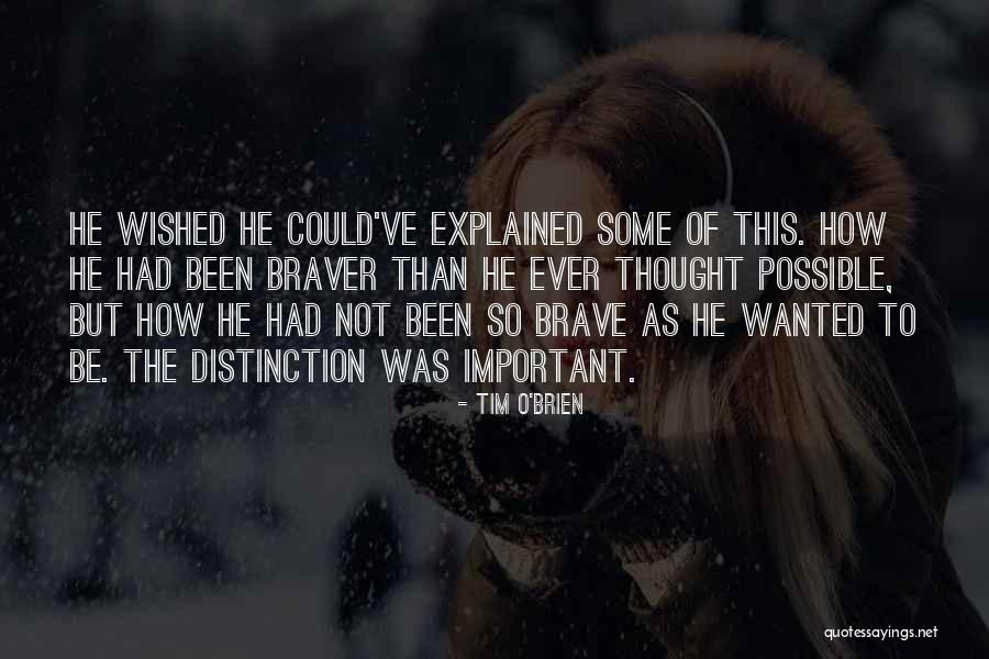 Braver Quotes By Tim O'Brien