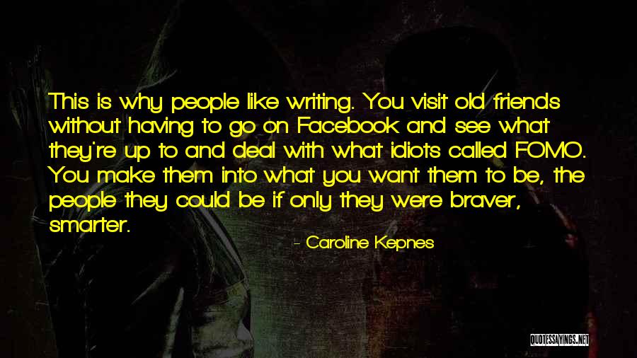 Braver You Quotes By Caroline Kepnes Braver You Quotes By Caroline Kepnes