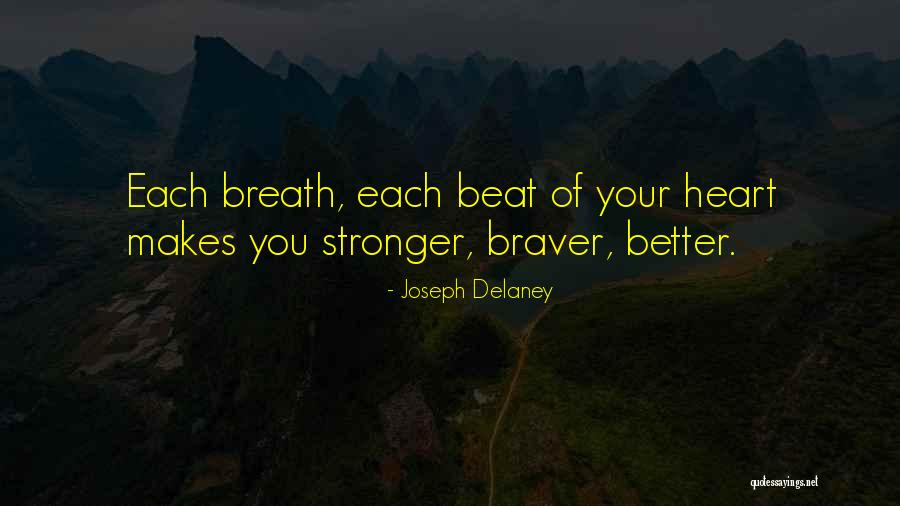 Braver You Quotes By Joseph Delaney Braver You Quotes By Joseph Delaney