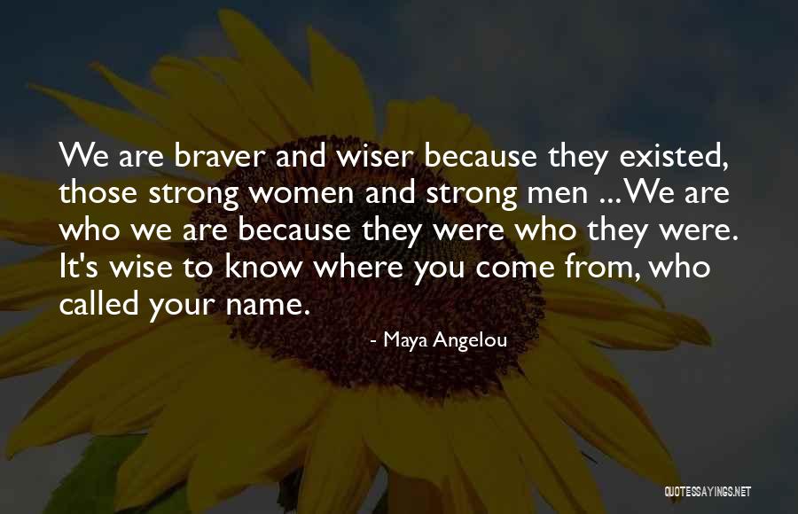 Braver You Quotes By Maya Angelou Braver You Quotes By Maya Angelou