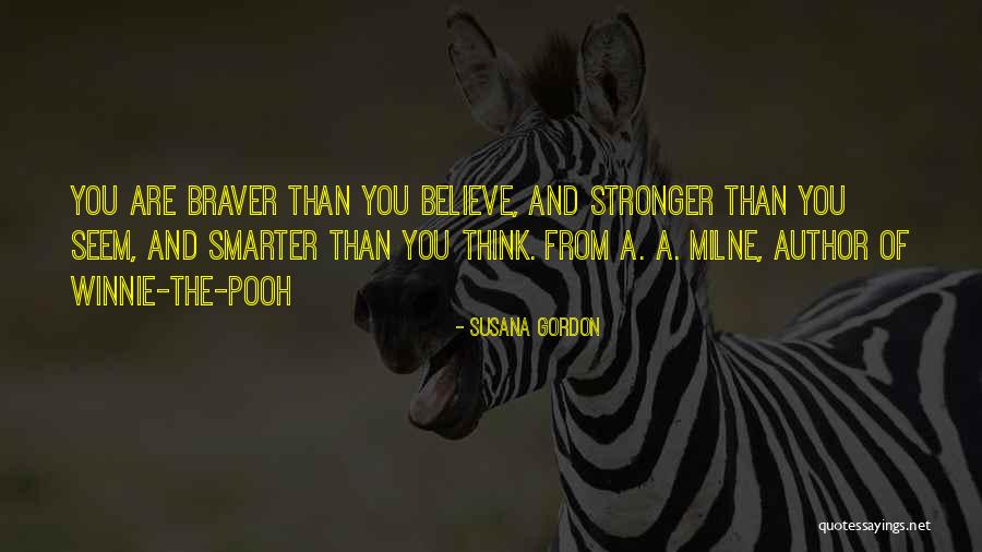 Braver You Quotes By Susana Gordon Braver You Quotes By Susana Gordon