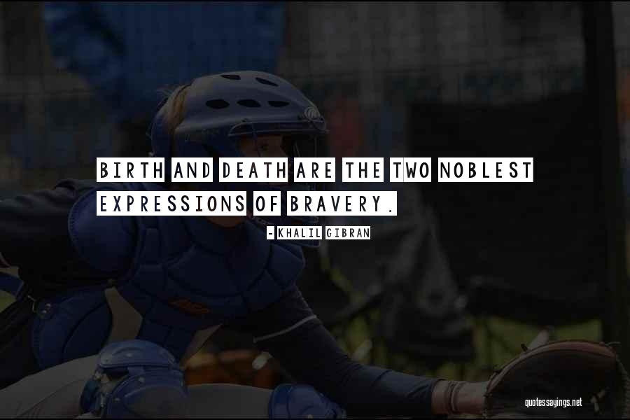 Bravery And Death Quotes By Khalil Gibran Bravery And Death Quotes By Khalil Gibran