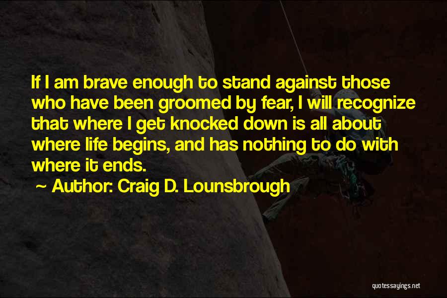 Bravery And Determination Quotes By Craig D. Lounsbrough