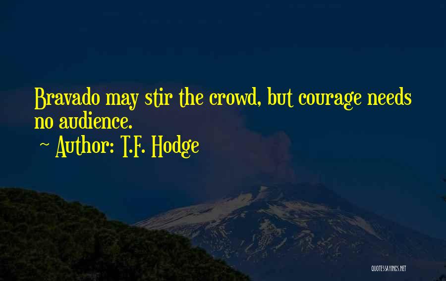 Bravery And Determination Quotes By T.F. Hodge