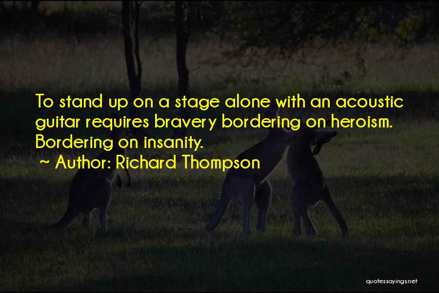 Bravery And Heroism Quotes By Richard Thompson