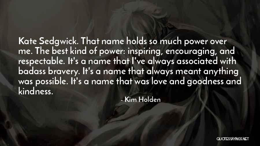 Bravery And Love Quotes By Kim Holden Bravery And Love Quotes By Kim Holden