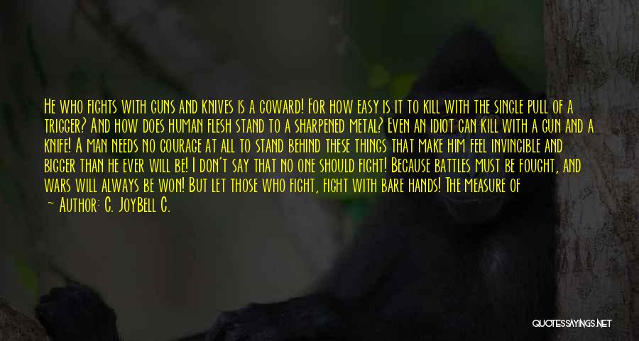 Bravery In Battle Quotes By C. JoyBell C.