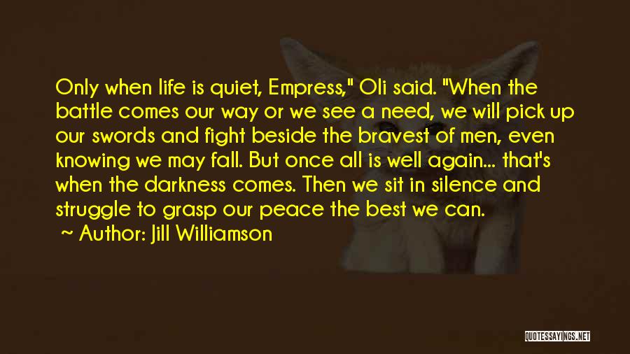 Bravery In Battle Quotes By Jill Williamson Bravery In Battle Quotes By Jill Williamson