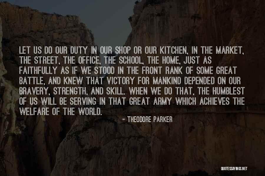 Bravery In Battle Quotes By Theodore Parker