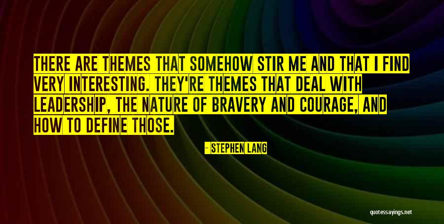 Bravery Themes Quotes By Stephen Lang Bravery Themes Quotes By Stephen Lang