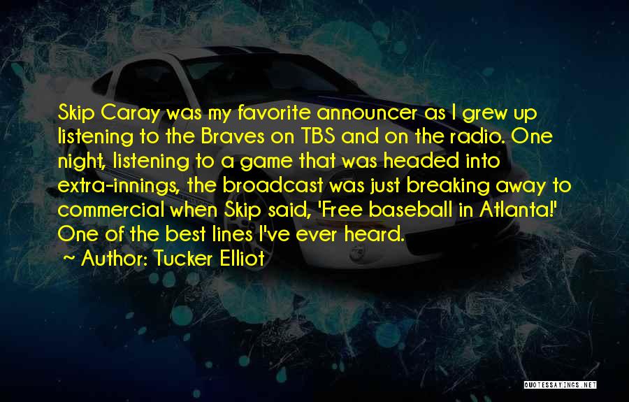 Braves Baseball Quotes By Tucker Elliot