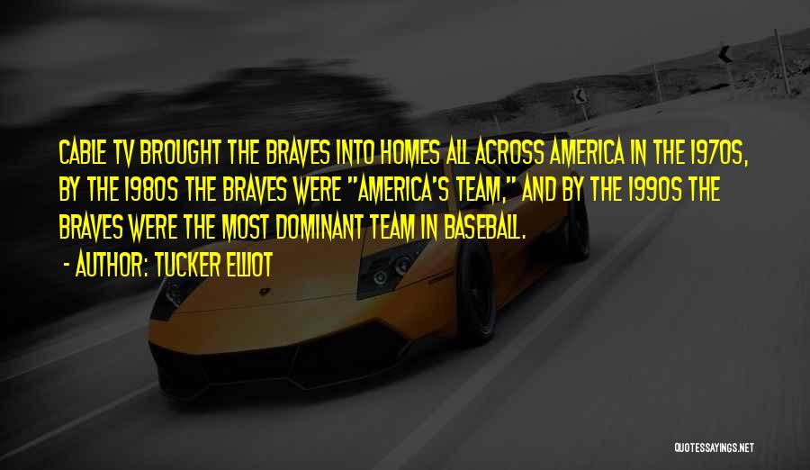 Braves Baseball Quotes By Tucker Elliot