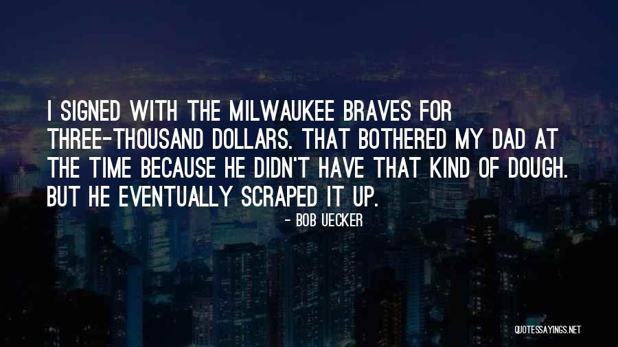 Braves Quotes By Bob Uecker Braves Quotes By Bob Uecker