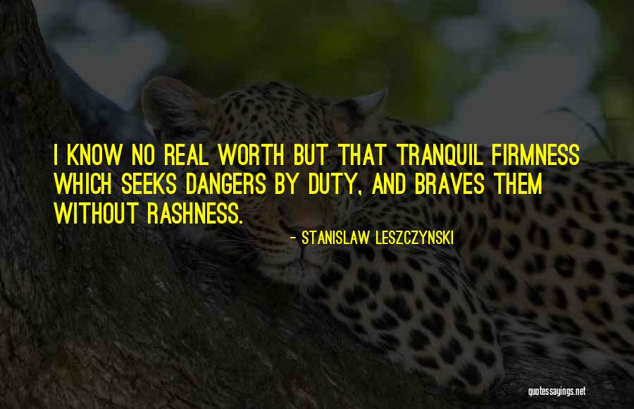 Braves Quotes By Stanislaw Leszczynski Braves Quotes By Stanislaw Leszczynski