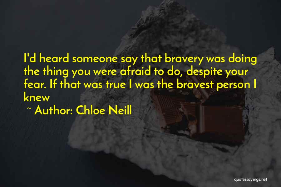 Bravest Person Quotes By Chloe Neill