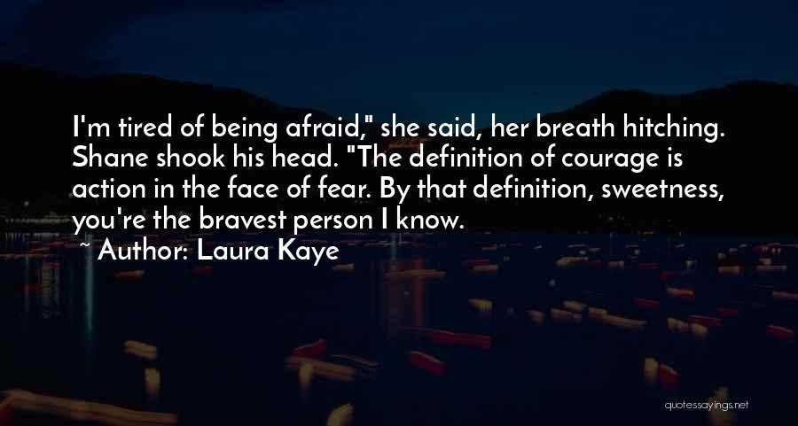 Bravest Person Quotes By Laura Kaye