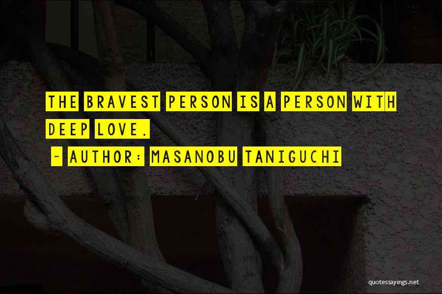 Bravest Person Quotes By Masanobu Taniguchi