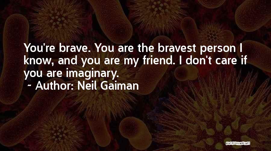 Bravest Person Quotes By Neil Gaiman