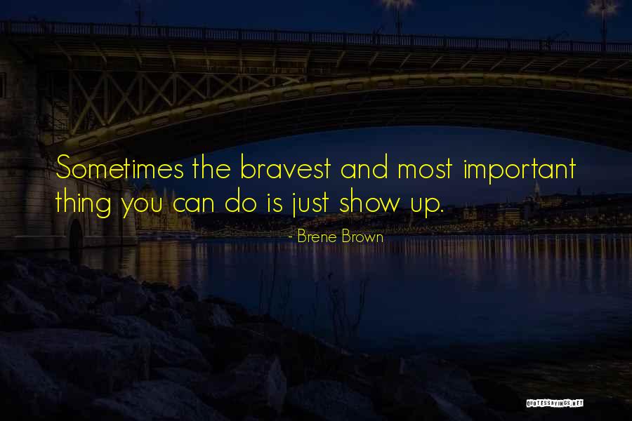 Bravest Thing Quotes By Brene Brown Bravest Thing Quotes By Brene Brown