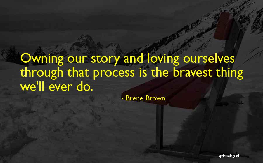 Bravest Thing Quotes By Brene Brown Bravest Thing Quotes By Brene Brown