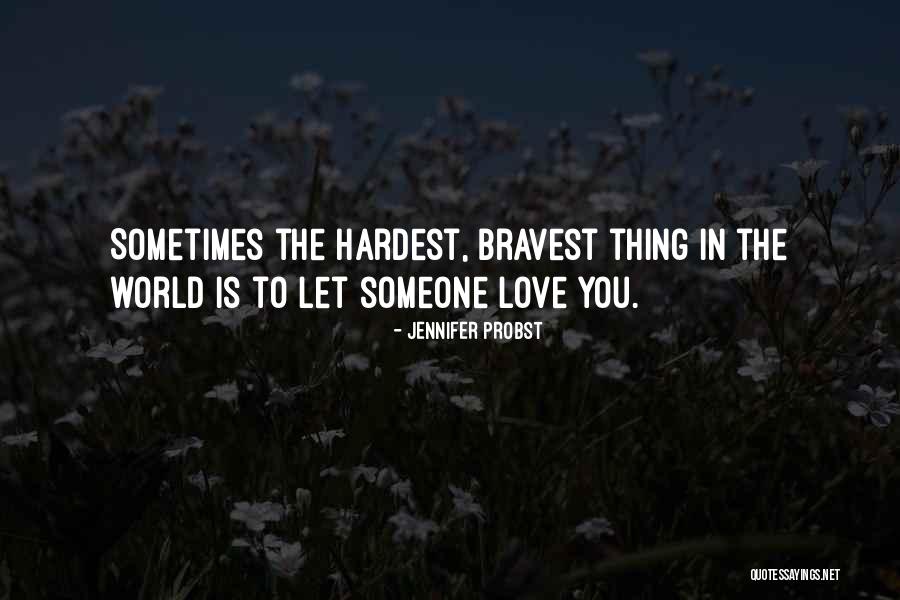 Bravest Thing Quotes By Jennifer Probst Bravest Thing Quotes By Jennifer Probst