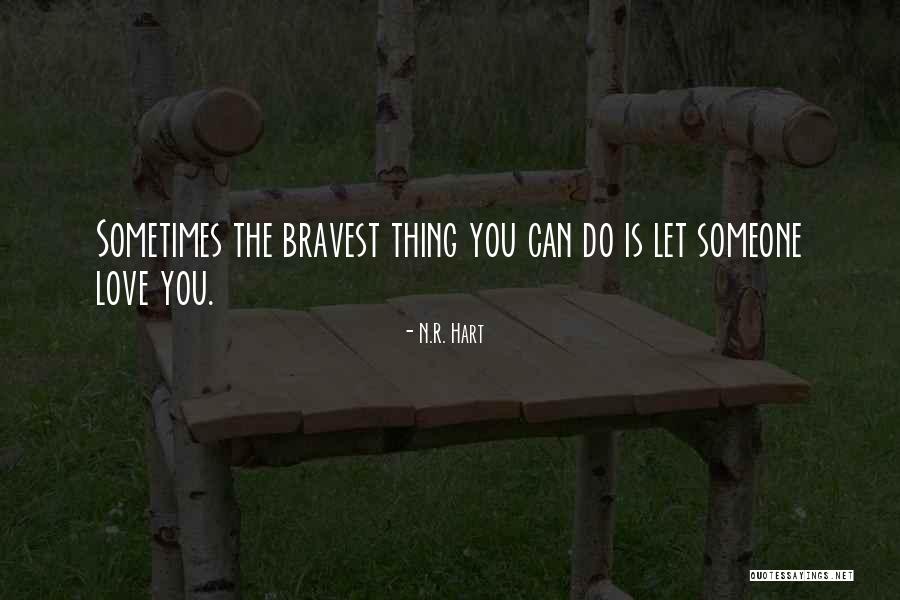Bravest Thing Quotes By N.R. Hart Bravest Thing Quotes By N.R. Hart