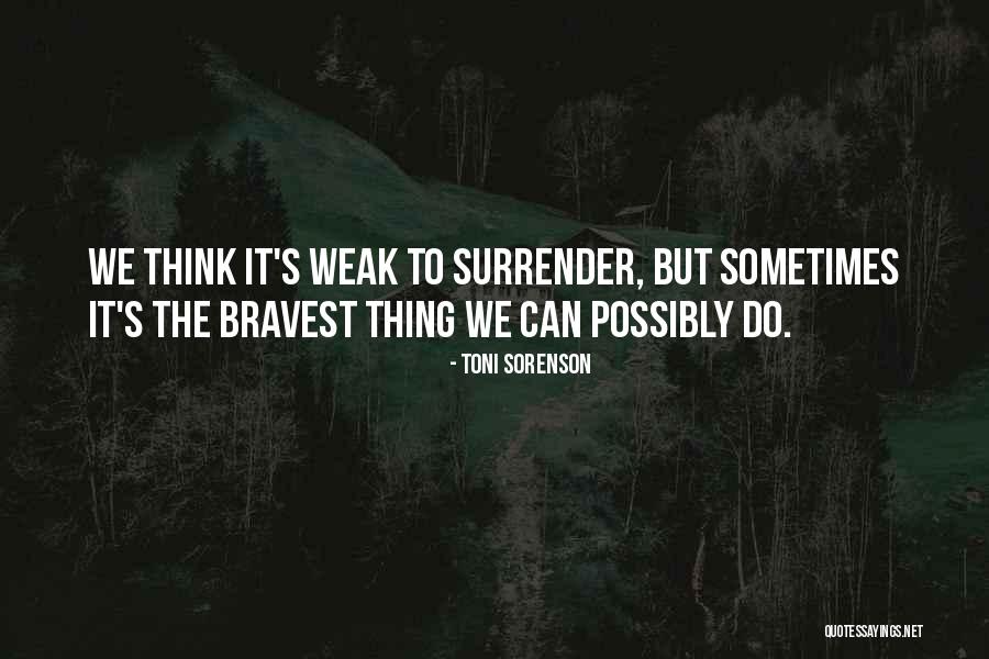 Bravest Thing Quotes By Toni Sorenson Bravest Thing Quotes By Toni Sorenson