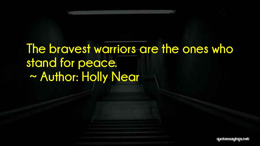 Bravest Warriors Quotes By Holly Near