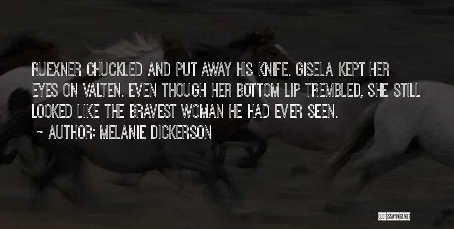 Bravest Woman Quotes By Melanie Dickerson