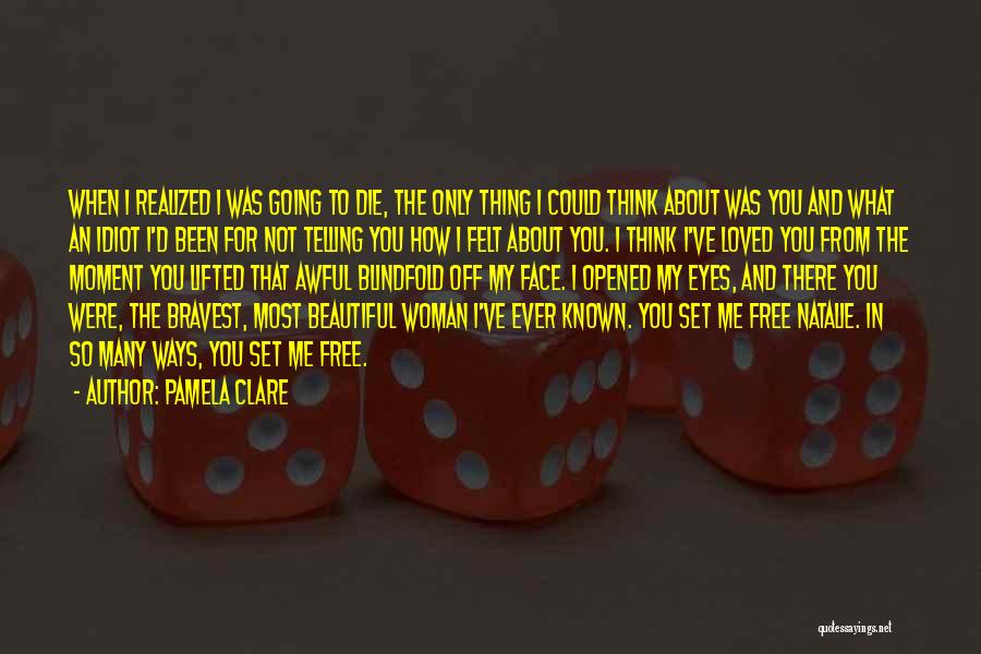 Bravest Woman Quotes By Pamela Clare