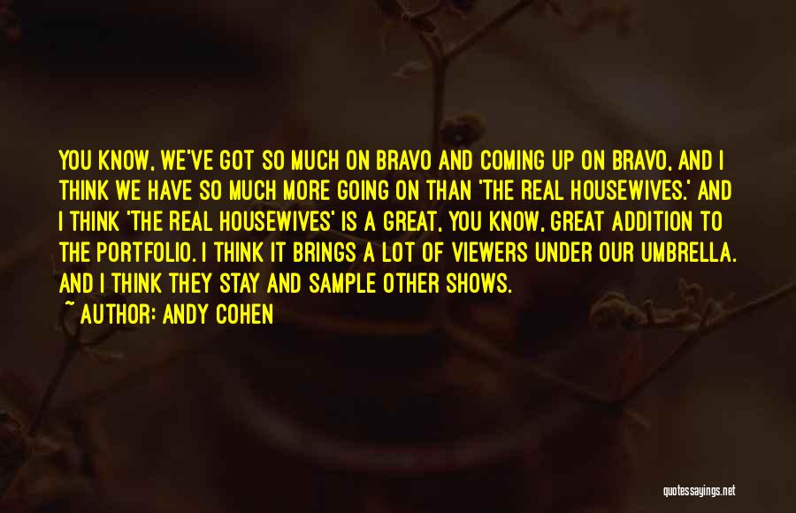 Bravo Housewives Quotes By Andy Cohen