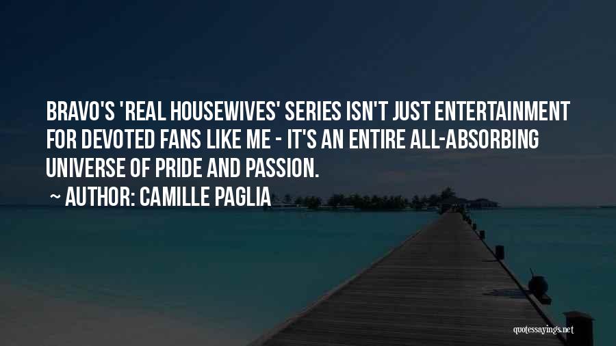 Bravo Housewives Quotes By Camille Paglia