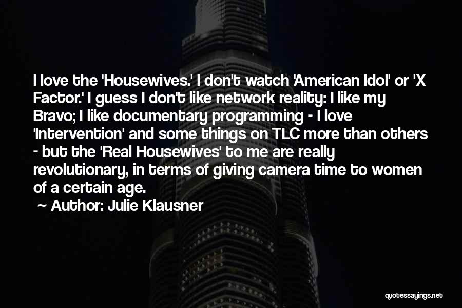 Bravo Housewives Quotes By Julie Klausner