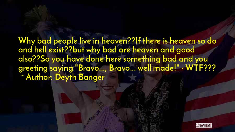 Bravo Quotes By Deyth Banger