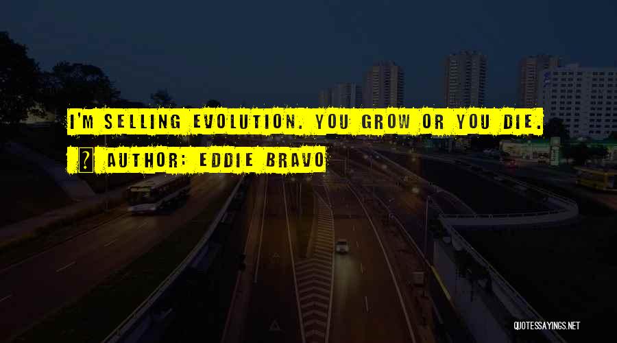 Bravo Quotes By Eddie Bravo