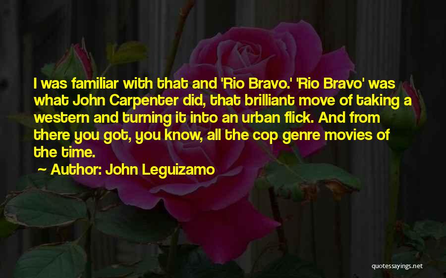 Bravo Quotes By John Leguizamo