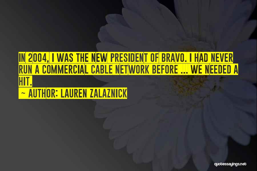 Bravo Quotes By Lauren Zalaznick