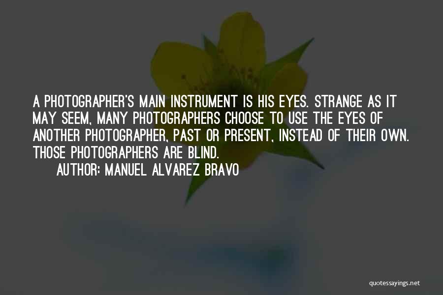 Bravo Quotes By Manuel Alvarez Bravo