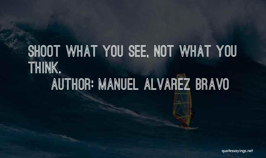 Bravo Quotes By Manuel Alvarez Bravo